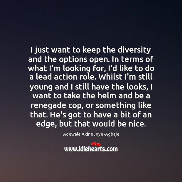 I just want to keep the diversity and the options open. In Be Nice Quotes Image