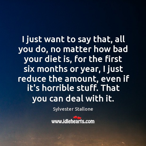 I just want to say that, all you do, no matter how Sylvester Stallone Picture Quote