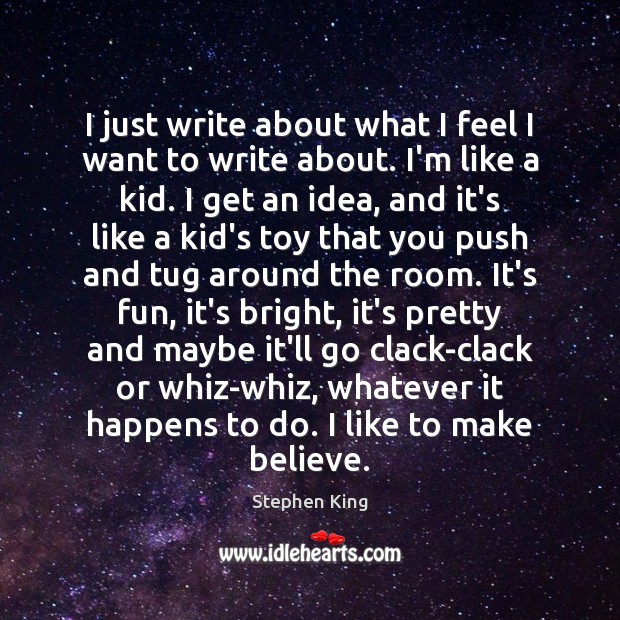I just write about what I feel I want to write about. Image