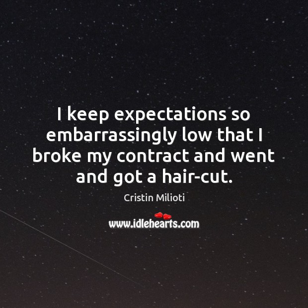 I keep expectations so embarrassingly low that I broke my contract and Image