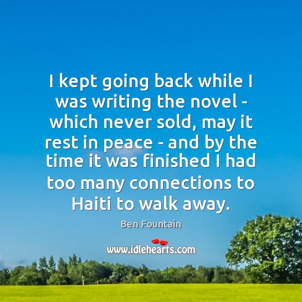 I kept going back while I was writing the novel – which Ben Fountain Picture Quote