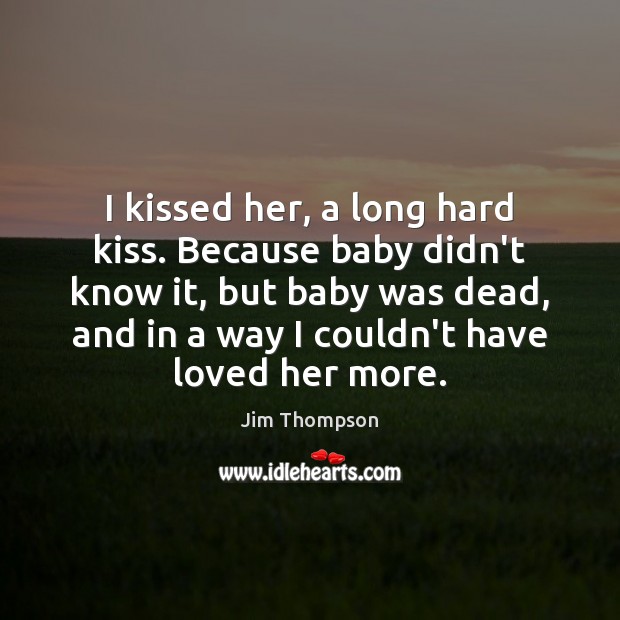I kissed her, a long hard kiss. Because baby didn’t know it, Image