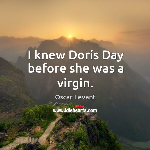 I knew doris day before she was a virgin. Image