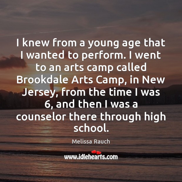 I knew from a young age that I wanted to perform. I Melissa Rauch Picture Quote