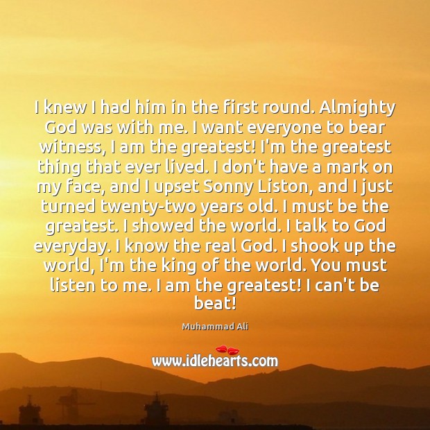 I knew I had him in the first round. Almighty God was Muhammad Ali Picture Quote