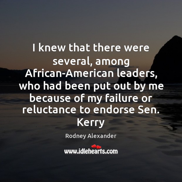 I knew that there were several, among African-American leaders, who had been Rodney Alexander Picture Quote