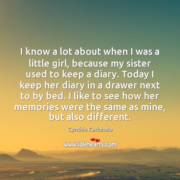I know a lot about when I was a little girl, because Cynthia Kadohata Picture Quote
