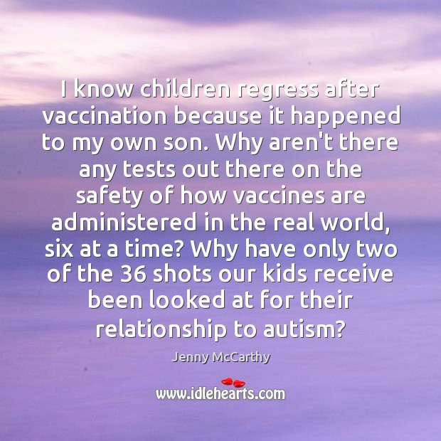 I know children regress after vaccination because it happened to my own Image