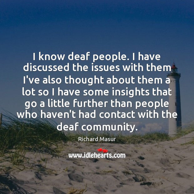 I know deaf people. I have discussed the issues with them I’ve Image