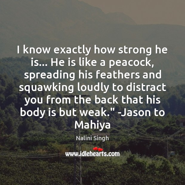 I know exactly how strong he is… He is like a peacock, Image