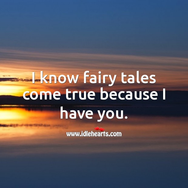 I know fairy tales come true because I have you. Wedding Anniversary Messages for Wife Image