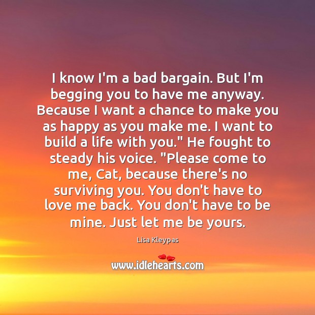 I know I’m a bad bargain. But I’m begging you to have With You Quotes Image