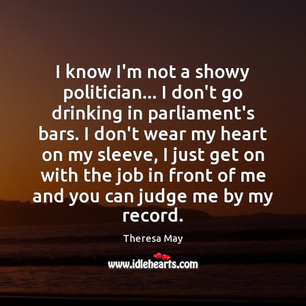 I know I’m not a showy politician… I don’t go drinking in Judge Quotes Image