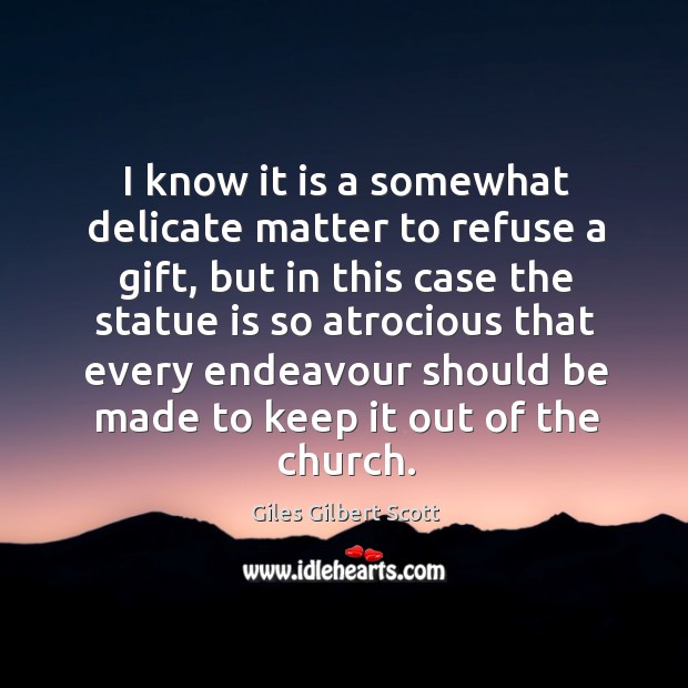 I know it is a somewhat delicate matter to refuse a gift, but in this case the statue is so Image