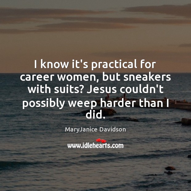 I know it’s practical for career women, but sneakers with suits? Jesus MaryJanice Davidson Picture Quote