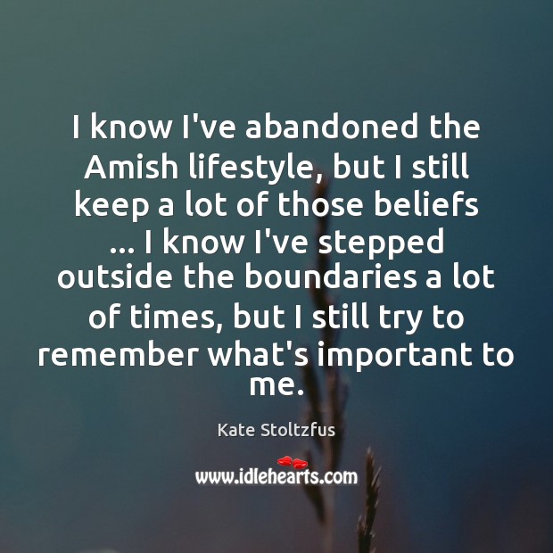 I know I’ve abandoned the Amish lifestyle, but I still keep a Kate Stoltzfus Picture Quote