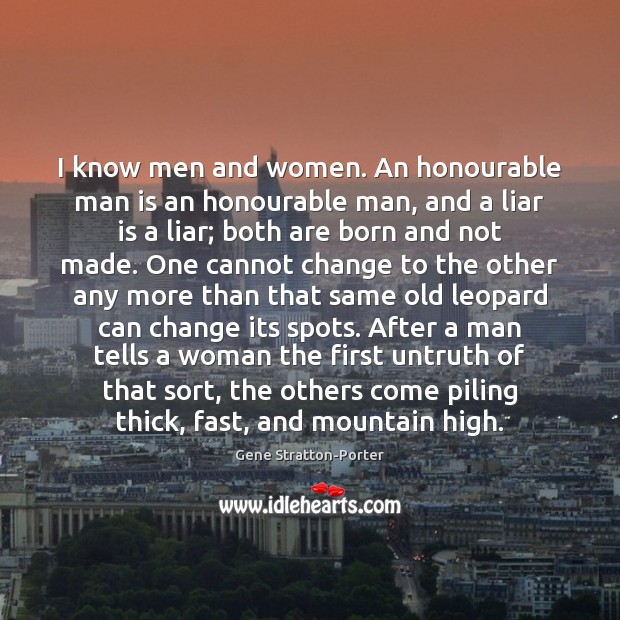 I know men and women. An honourable man is an honourable man, Image