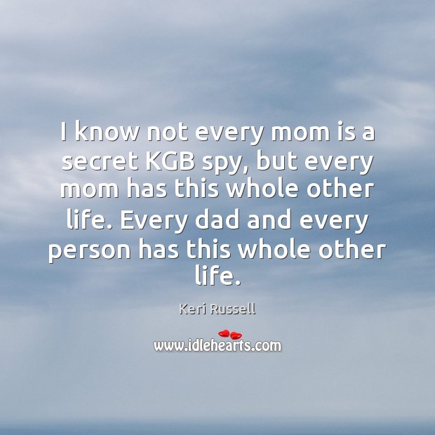 I know not every mom is a secret KGB spy, but every Mom Quotes Image
