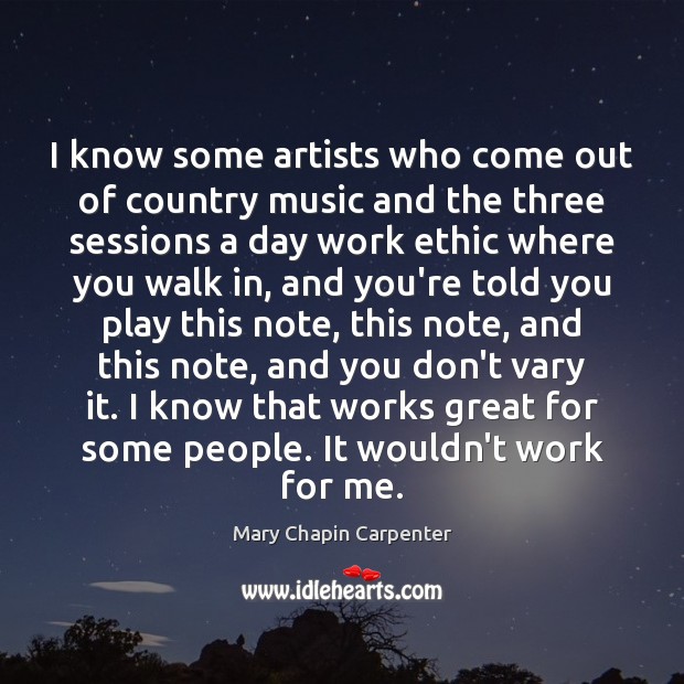 I know some artists who come out of country music and the Mary Chapin Carpenter Picture Quote