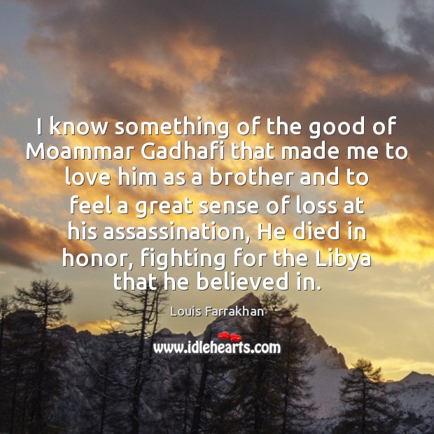 I know something of the good of Moammar Gadhafi that made me Image