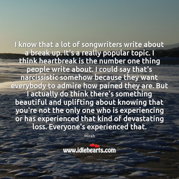 I know that a lot of songwriters write about a break up. Image