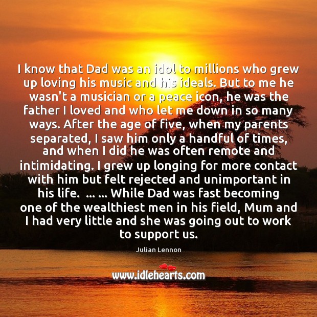 I know that Dad was an idol to millions who grew up Julian Lennon Picture Quote