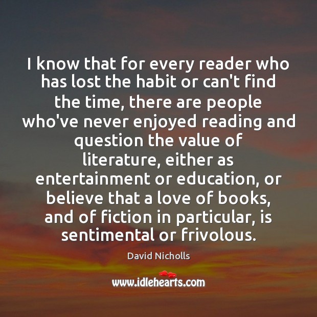 I know that for every reader who has lost the habit or David Nicholls Picture Quote