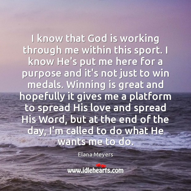I know that God is working through me within this sport. I Elana Meyers Picture Quote