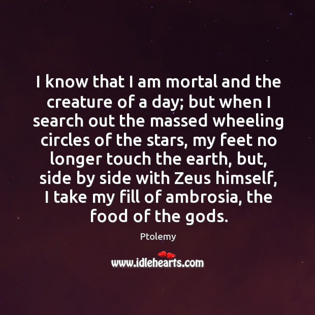 I know that I am mortal and the creature of a day; Image