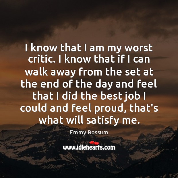 I know that I am my worst critic. I know that if Image