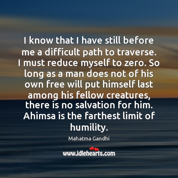 I know that I have still before me a difficult path to Humility Quotes Image