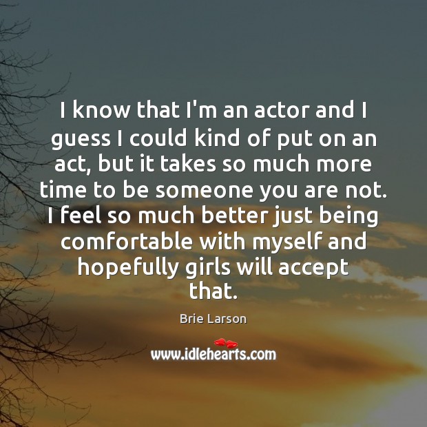I know that I’m an actor and I guess I could kind Brie Larson Picture Quote