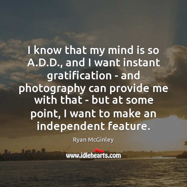I know that my mind is so A.D.D., and I Image