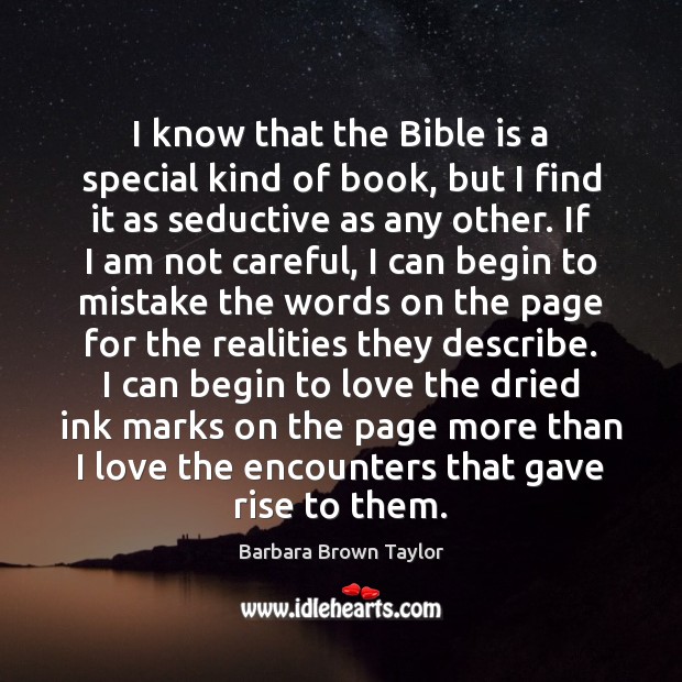 I know that the Bible is a special kind of book, but Barbara Brown Taylor Picture Quote
