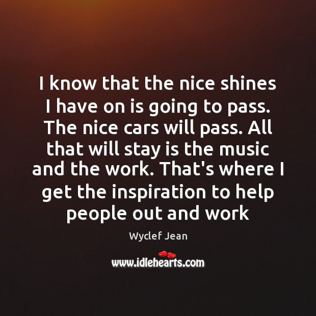 I know that the nice shines I have on is going to Wyclef Jean Picture Quote