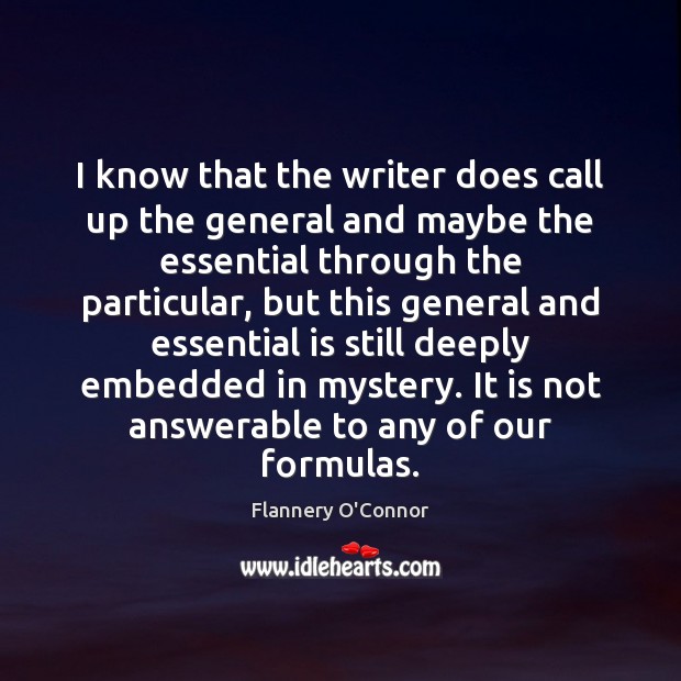I know that the writer does call up the general and maybe Flannery O’Connor Picture Quote