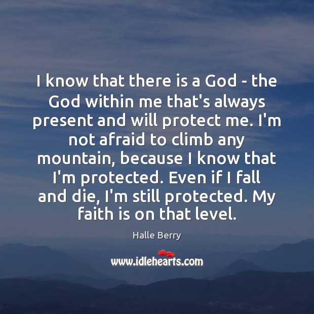 I know that there is a God – the God within me Halle Berry Picture Quote