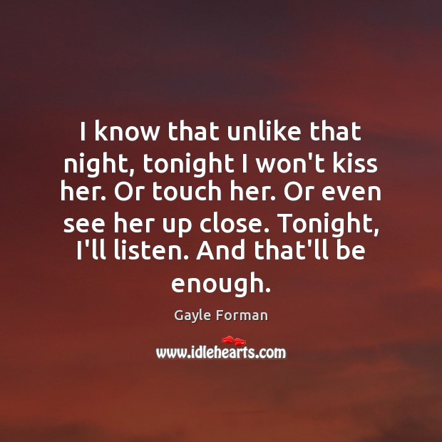 I know that unlike that night, tonight I won’t kiss her. Or Image