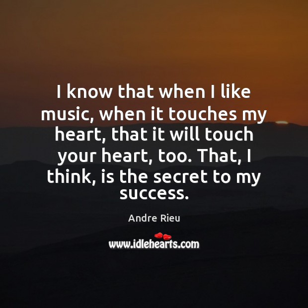 I know that when I like music, when it touches my heart, Image
