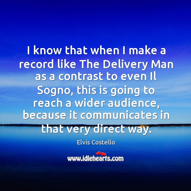 I know that when I make a record like the delivery man as a contrast to even il sogno Image