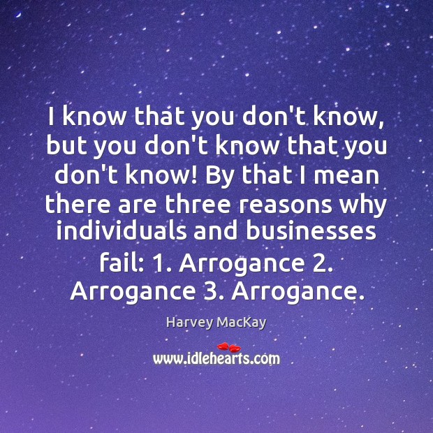 I know that you don’t know, but you don’t know that you Harvey MacKay Picture Quote
