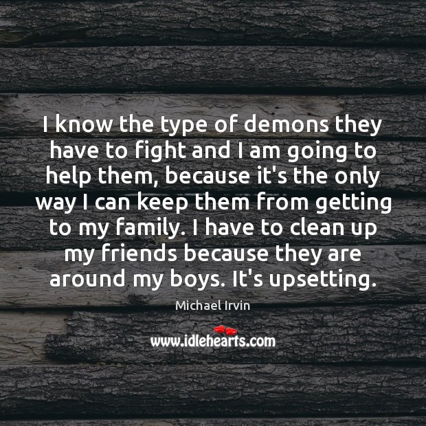 I know the type of demons they have to fight and I Michael Irvin Picture Quote