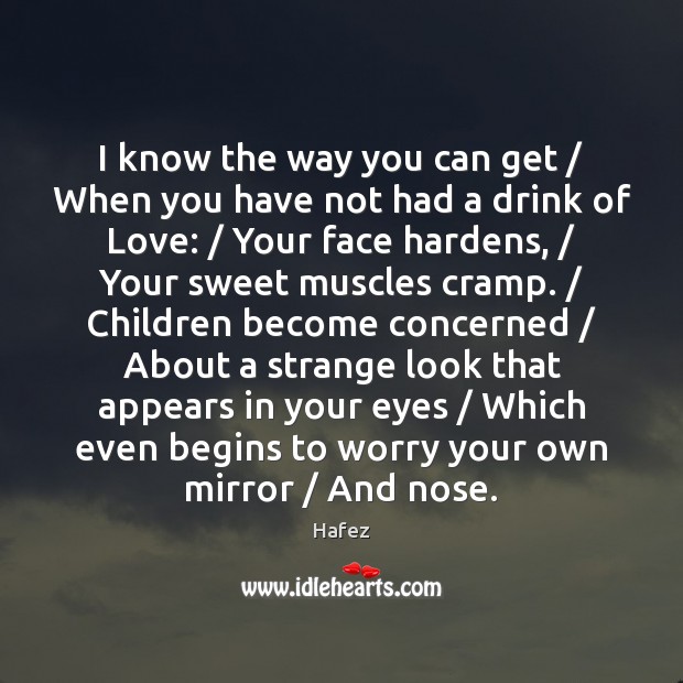 I know the way you can get / When you have not had Hafez Picture Quote