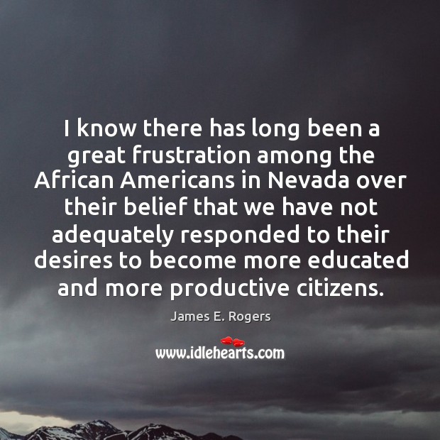 I know there has long been a great frustration among the african . James E. Rogers Picture Quote