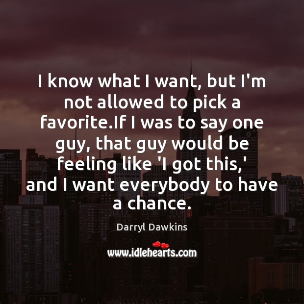 I know what I want, but I’m not allowed to pick a Darryl Dawkins Picture Quote