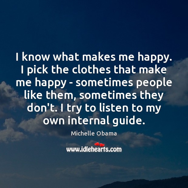 I know what makes me happy. I pick the clothes that make Image
