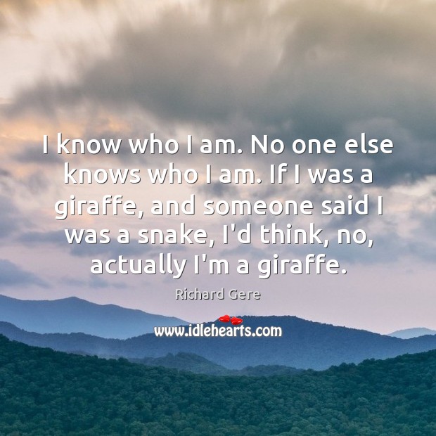 I know who I am. No one else knows who I am. Image