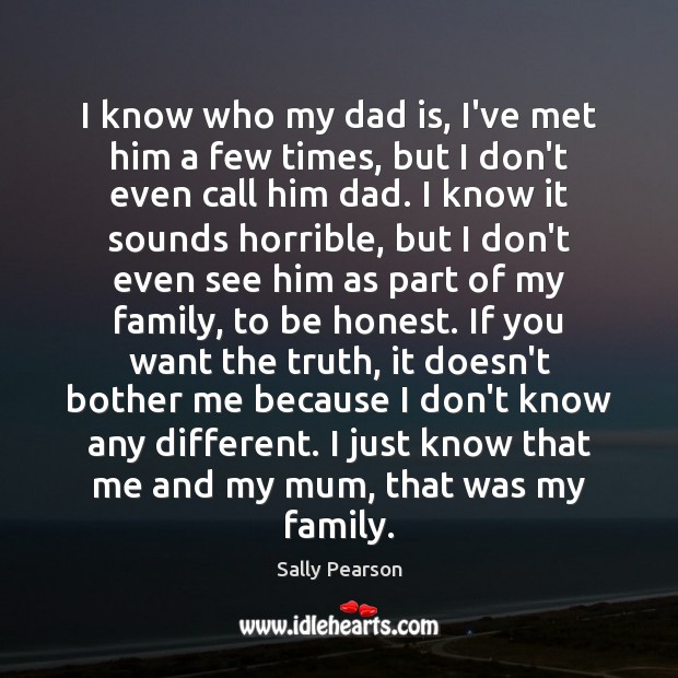 I know who my dad is, I’ve met him a few times, Dad Quotes Image