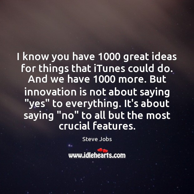 I know you have 1000 great ideas for things that iTunes could do. Innovation Quotes Image