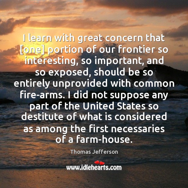 I learn with great concern that [one] portion of our frontier so Farm Quotes Image